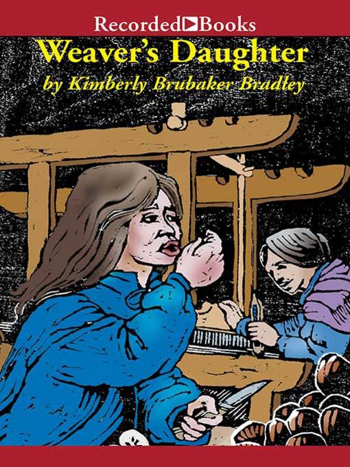 Title details for The Weaver's Daughter by Kimberly Brubaker Bradley - Wait list